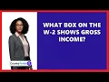 What Box on the W-2 Shows Gross Income