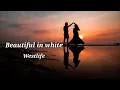 Lagu Westlife - Beautiful in white (slowed \u0026 reverb)