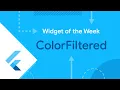 ColorFiltered Flutter Widget of the Week