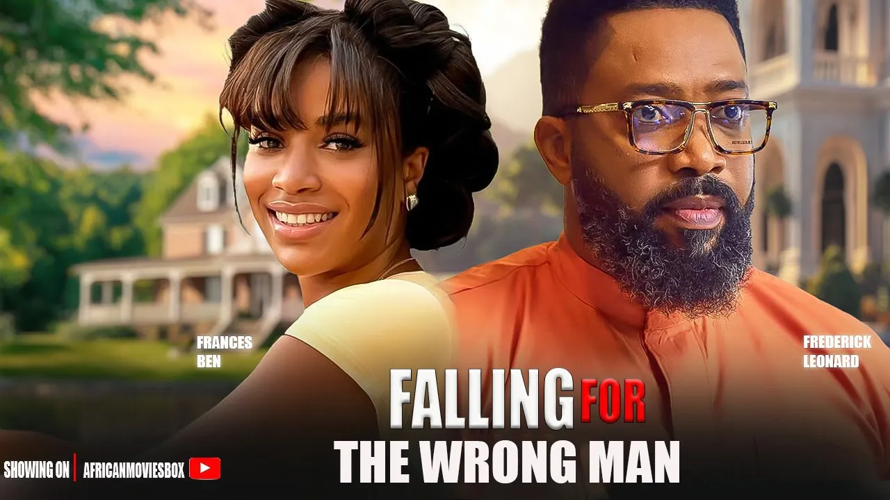 Falling For The Wrong Man - Frances Ben — Nollywood