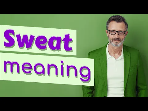 Download MP3 Sweat | Meaning of sweat