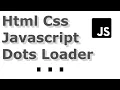 Html Css Javascript Dots Loader
