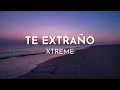 Xtreme - Te Extraño (Lyric Video)