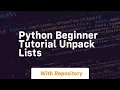 Python beginner tutorial unpack lists