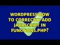 Wordpress How to correctly add Javascript in functions php 3 Solutions