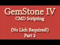 GemStone IV - CMD Scripting No Lich Required Part 2