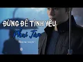 Download Lagu 🎶 ĐỪNG ĐỂ TÌNH YÊU PHAI TÀN 💔 – Ca Khúc Gây Xúc Động Mạnh 2025 | Khiến Triệu Trái Tim Tan Chảy
