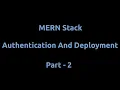 MERN Stack Authentication And Deployment - Part 2
