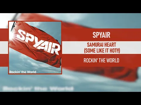 Download MP3 SPYAIR - SAMURAI HEART (SOME LIKE IT HOT!!) [ROCKIN' THE WORLD] [2011]