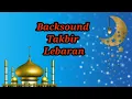 Backsound Takbir Lebaran (Hari Raya Idul Fitri)