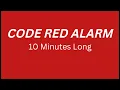Code Red Alarm 10 Minutes long
