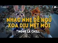 Lagu NGHE LÀ NGỦ 📻 Những Bản Nhạc Chill Nhẹ Nhàng Hay Nhất☘️Nhạc Lofi Chill Dễ Ngủ Mới Nhất 2025