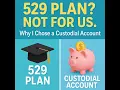 Why I Chose a Custodial Account Instead of a 529 Plan