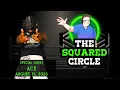 The Squared Circle for August 13 2026 with Guest ACE