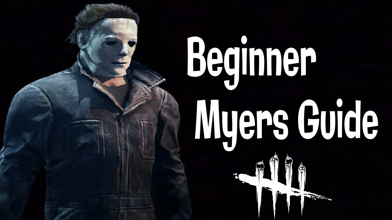 Beginner Myers Guide - Dead By Daylight