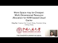 ICCD 20-Session 8A-More Space may be Cheaper Multi-Dimension Resource Allocation for NVM Cloud Cache