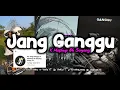 Download Lagu DJ JANG GANGGU X MASHUP OH SAYANG FYP TIKTOK
