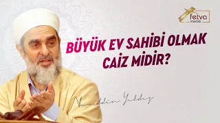 314-) Büyük Ev Sahibi Olmak Caiz midir?