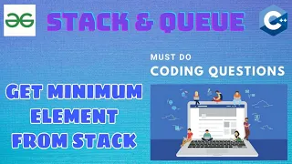 Stack Queue 5 Get minimum element from stack Must Do Coding Questions GeeksForGeeks