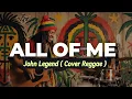 Lagu John Legend - All of Me ( Reggae Cover )