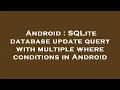 Android SQLite database update query with multiple where conditions in Android