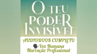 O TEU PODER INVISÍVEL - Audiobook 🗣Voz Humana / Narração Profissional