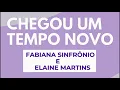 CHEGOU UM TEMPO NOVO | FABIANA SINFRÔNIO E ELAINE MARTINS | COM LETRAS