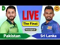 Pakistan vs Sri Lanka Live - Final Match | PAK vs SL Live Score \u0026 Commentary