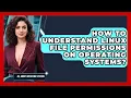 How To Understand Linux File Permissions On Operating Systems - All About Operating Systems