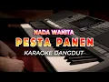 Download Lagu PESTA PANEN - KARAOKE DANGDUT NADA STANDAR WANITA - HQ AUDIO