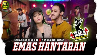 Download EMAS HANTARAN - KALIA SISKA ft SKA86 x WANDRA | REGGAE SKA VERSION MP3