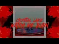 crystal lake watch me burn lyrics