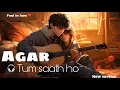 Download Lagu Agar tum saath ho song | Tamasha | Arjit singh Alka Yagnik | (slowed+reverse)अगर तुम साथ हो @tseries