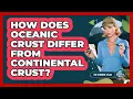How Does Oceanic Crust Differ From Continental Crust