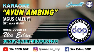 karaoke ayun ambing agus caleuy yana kermit music cover by wa eden