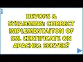 DevOps SysAdmins Correct implementaiton of SSL certificate on apache2 server