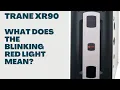 TRANE XR90 - WHAT DOES THE BLINKING RED LIGHT MEAN