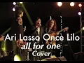 All For One cover by Ari Lasso, Once Mekel n Lilo Kla