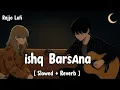 Download Lagu Ishq Barsana - Romantic Song ( Slowed + Reverb ) Latest Hindi Song 2025 | Ashwani Machal | Rajjolofi