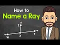 How to Name a Ray Geometry Math with Mr J