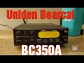 I HAVE A UNIDEN BEARCAT BC350A