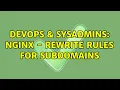 DevOps SysAdmins NGINX - Rewrite rules for subdomains