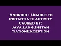 Android Unable to instantiate activity caused by java lang InstantiationException