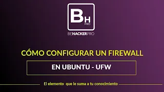 Cómo Configurar Firewall UFW en Ubuntu - Behackerpro