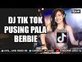 Download Lagu DJ PUSING PALA BERBIE ♫ LAGU TIK TOK TERBARU REMIX ORIGINAL 2018