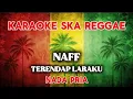Lagu Karaoke ska reggae🎺Naff Terendap laraku