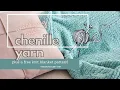 How To Knit With Chunky Chenille Yarn - Blanket Yarn Tips and a mini free pattern