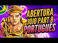 Download Lagu ABERTURA DUBLADA! GO BEYOND! em Português | Jojo's Bizarre Adventure Part 8: JOJOLION