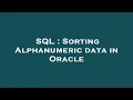SQL Sorting Alphanumeric data in Oracle