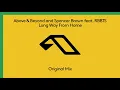 Above & Beyond and Spencer Brown feat. RBBTS - Long Way From Home (Extended Mix)